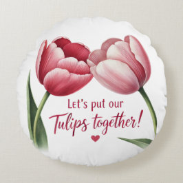 Lasst uns unsere Tulips zusammenbringen Rundes Kissen