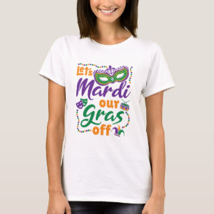 Lasst uns unseren Mardi Gras lustig feiern Mardi G T-Shirt