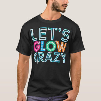 Lasst uns verrückt glühen Glow Party Lustig Coole T-Shirt
