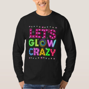 Lasst uns verrückt leuchten Glow Party 80er Retro T-Shirt
