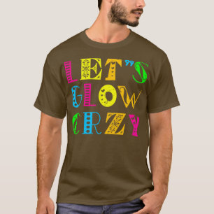 Lasst uns verrückt leuchten Party Retro Neon 80er T-Shirt