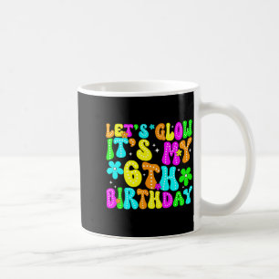 Lasst uns verrückt sein, ich habe meinen 6. Geburt Kaffeetasse