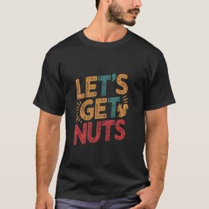 Lasst uns verrückt werden Lustiges Eichhörnchen T-Shirt