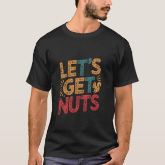 Lasst uns verrückt werden Lustiges Eichhörnchen T-Shirt