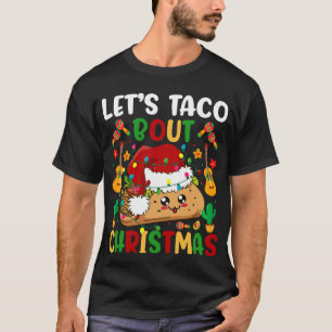 Lasst uns Weihnachten im Taco Bout feiern T-Shirt
