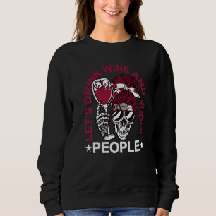 Lasst uns Wein trinken und über Leute urteilen Sweatshirt