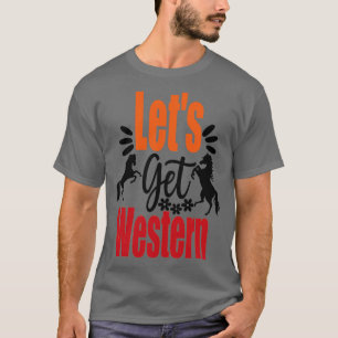 Lasst uns Westernpferde holen 1 T-Shirt