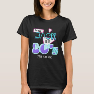 Lasst uns zu den 80er Mädchen Personalisiertes Shi T-Shirt