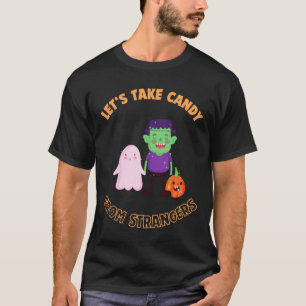 Lasst uns zu Halloween von Fremden Candy nehmen. T-Shirt