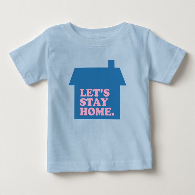 Lasst uns Zuhause Blau Bleibe haben Baby T-shirt (Vorderseite)