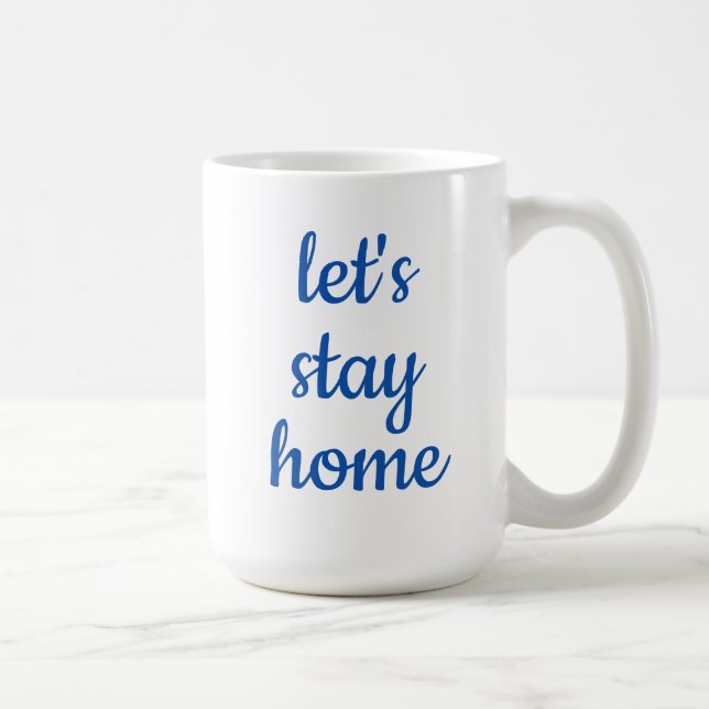 "Lasst uns Zuhause Bleibe" Kaffee-Tasse Kaffeetasse (Rechts)