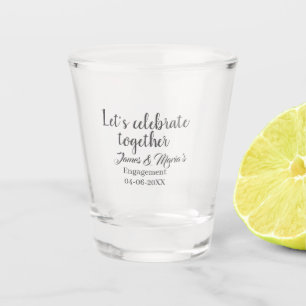 Lasst uns zusammen feiern Verlobungsfeier Name Dat Schnapsglas