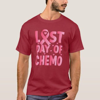 Last Day Of Chemo  T-Shirt