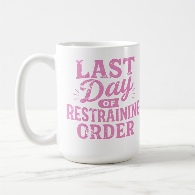 Last Day of Restraining Order Pink Print Kaffeetasse (Links)