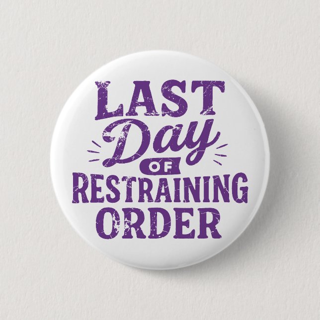 Last Day of Restraining Order Purple Print Button (Vorderseite)