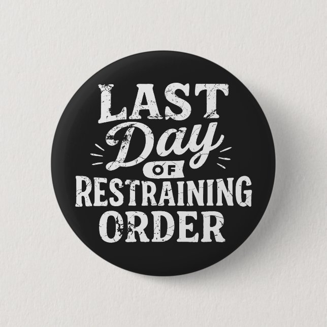 Last Day of Restraining Order White Print Button (Vorderseite)
