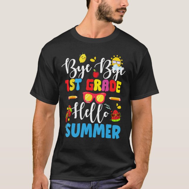 Last Day Of School Bye 1st Grade Hello Summer Teac T-Shirt (Vorderseite)