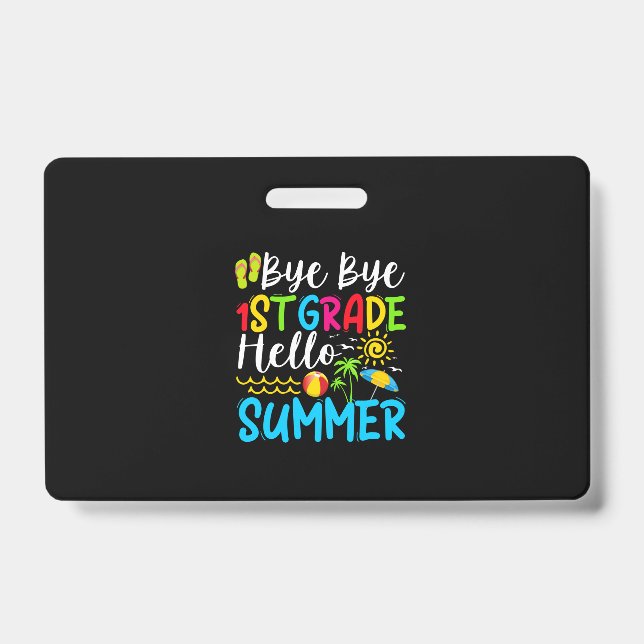 Last Day Of School Bye Bye 1st Grade Hello Summer. Ausweis (Vorderseite)