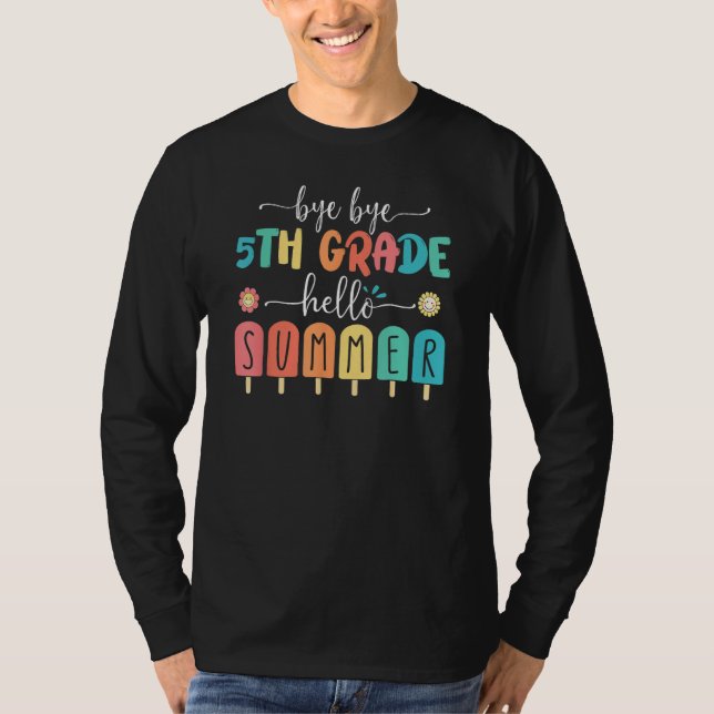 Last Day Of School Bye Bye 5th Grade Hello Summer  T-Shirt (Vorderseite)