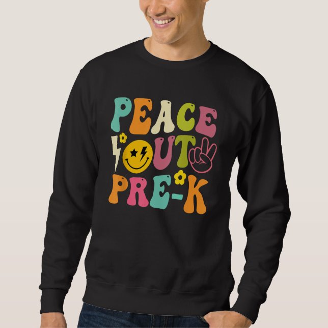 Last Day Of School Peace Out PreSchool Pre K Teach Sweatshirt (Vorderseite)