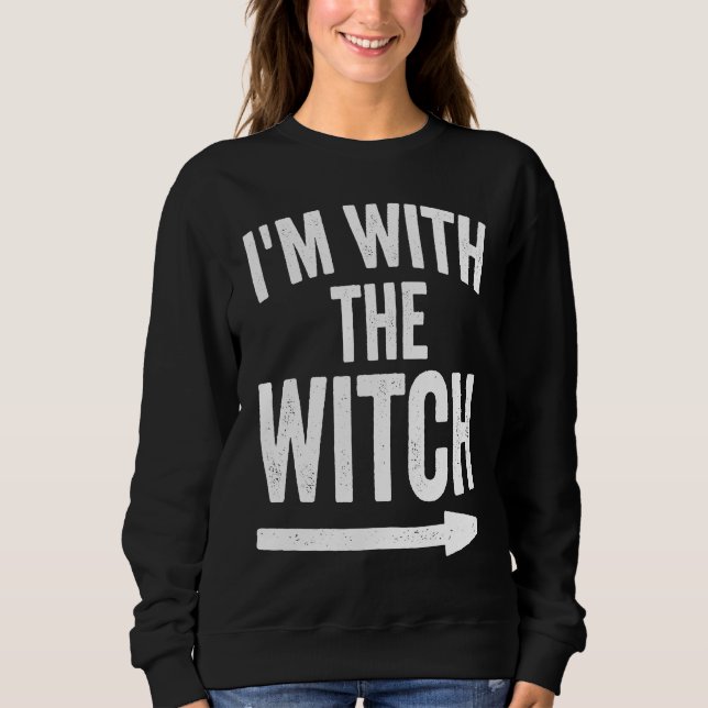 Last Minute Halloween Costume I'm With The Witch Sweatshirt (Vorderseite)