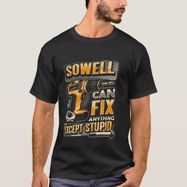Last Name Sowell Can Fix Anything Except Stupid T-Shirt (Vorderseite)