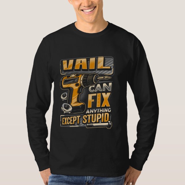 Last Name Vail Can Fix Anything Except Stupid T-Shirt (Vorderseite)
