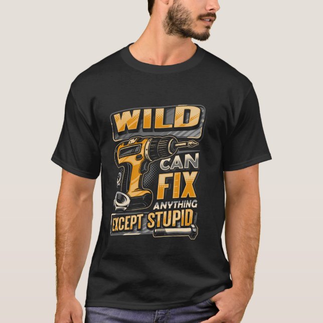 Last Name Wild Can Fix Anything Except Stupid T-Shirt (Vorderseite)