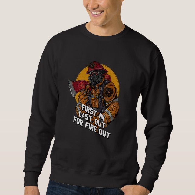 Last Out for Fire Out Firefighter Sayings Fireman  Sweatshirt (Vorderseite)