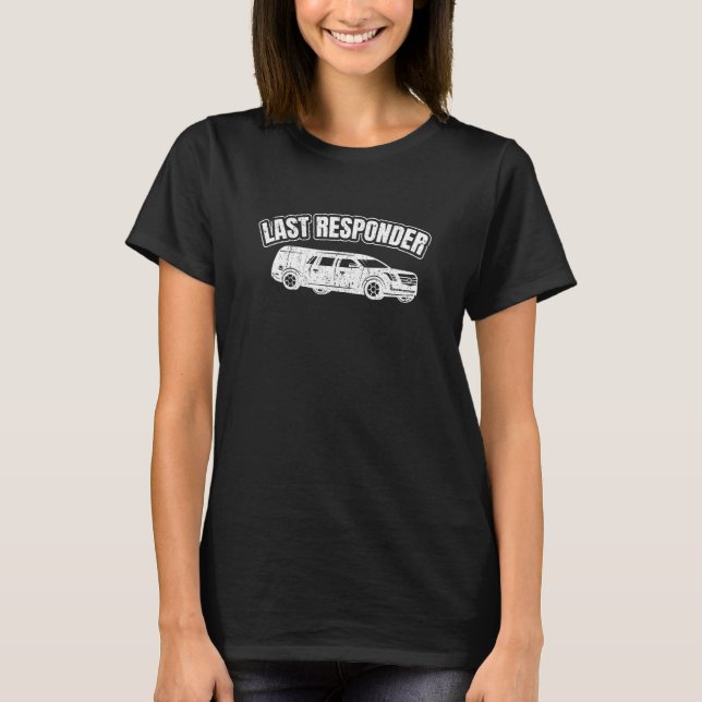 Last Responder Hearse  Mortician T-Shirt (Vorderseite)