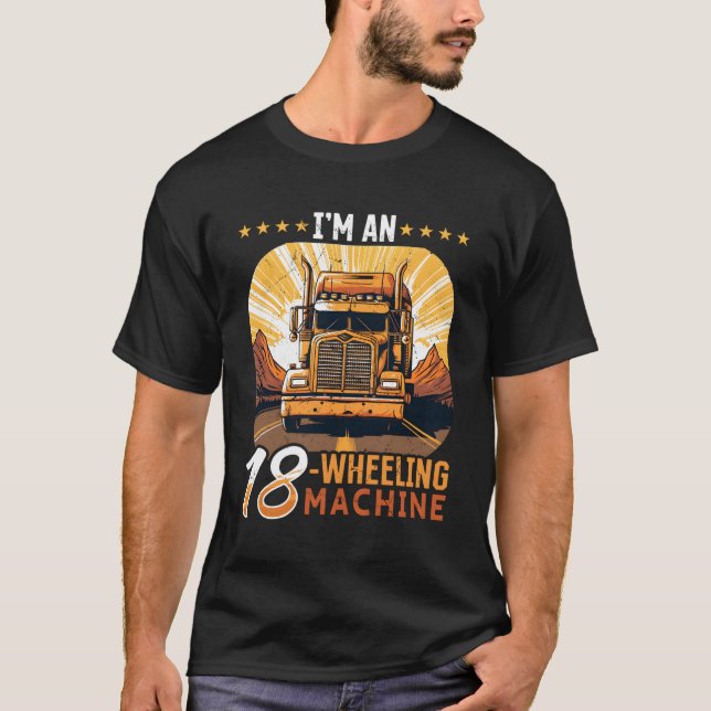 Lastkraftwagen Ich bin eine 18-Rad-Maschine T-Shirt (Vorderseite)