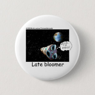 Late Bloomer Astronaut Funny Gifts & Sammlerstücke Button