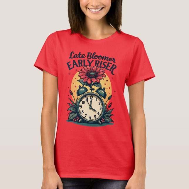 Late Bloomer Early Riser Motivation T-Shirt (Vorderseite)