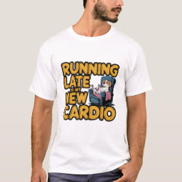 Late Funny Cardio T-Shirt