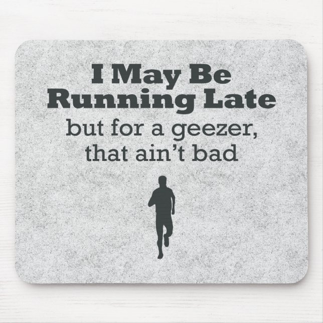 Late Geezer Mousepad (Vorne)