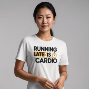 Late Late ist mein Cardio T-Shirt