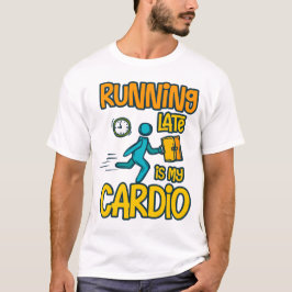 Late Late ist mein Cardio T-Shirt