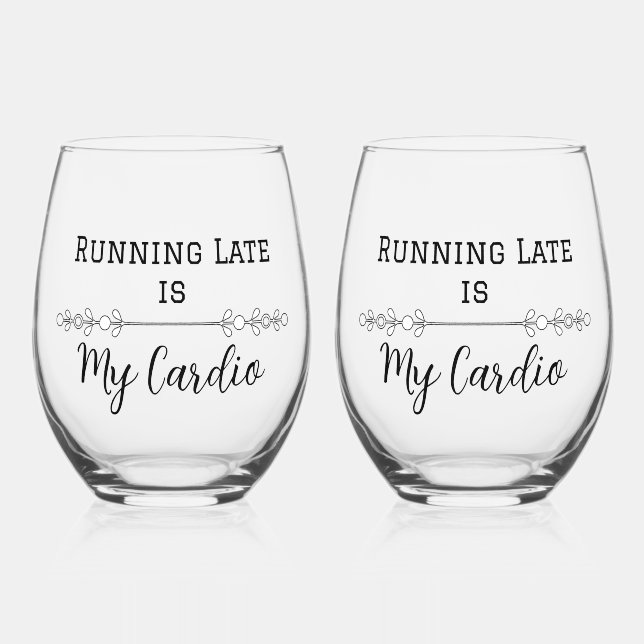 Late Late ist mein Cardio Weinglas Ohne Stiel (Vorderseite)
