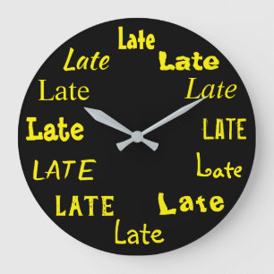 Late Word Print Funny Große Wanduhr
