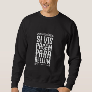 Latein - Wenn du Frieden willst, bereite Krieg vor Sweatshirt