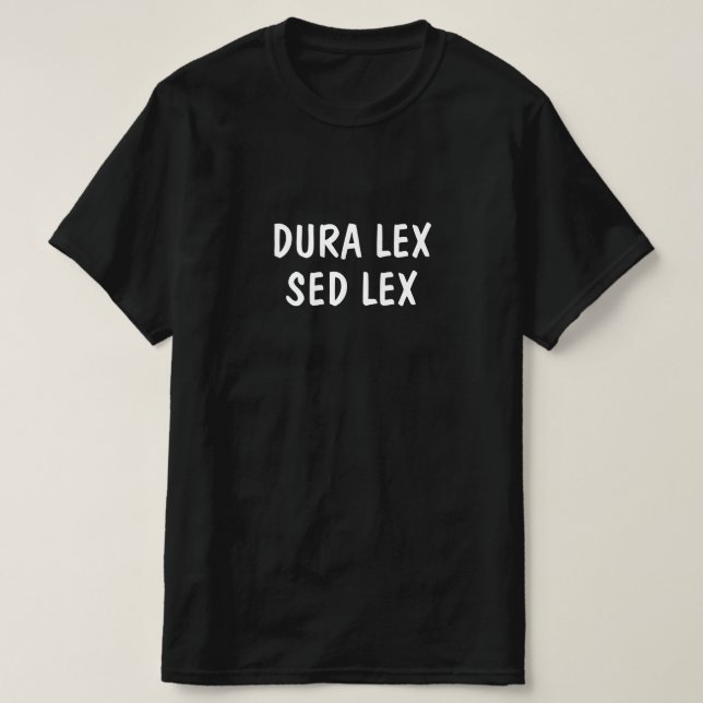 Lateinisch: Dura lex, sed lex T-Shirt (Design vorne)