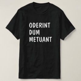 Lateinisch: Oderint T-Shirt