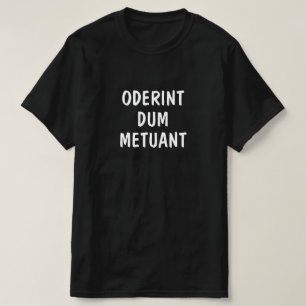 Lateinisch: Oderint T-Shirt