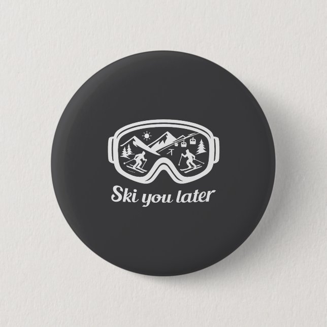 Later Goggles Ski Fun Winter Ski You Button (Vorderseite)