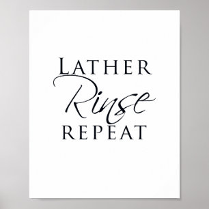 Lather Rinse Repeat Badezimmer Sign Poster