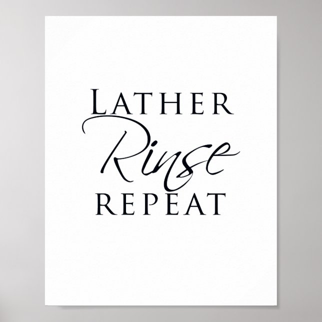 Lather Rinse Repeat Badezimmer Sign Poster (Vorne)