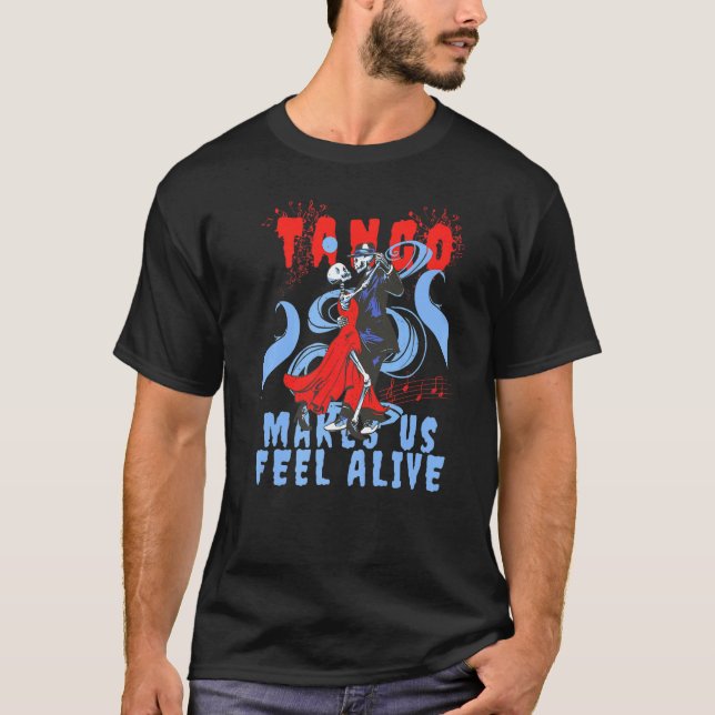 Latin Dance makes us feel Alive Dancing Skeleton T T-Shirt (Vorderseite)