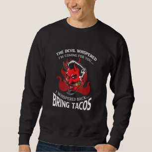 Latin Devil Whispere Bringen Tacos Spanish Comida Sweatshirt