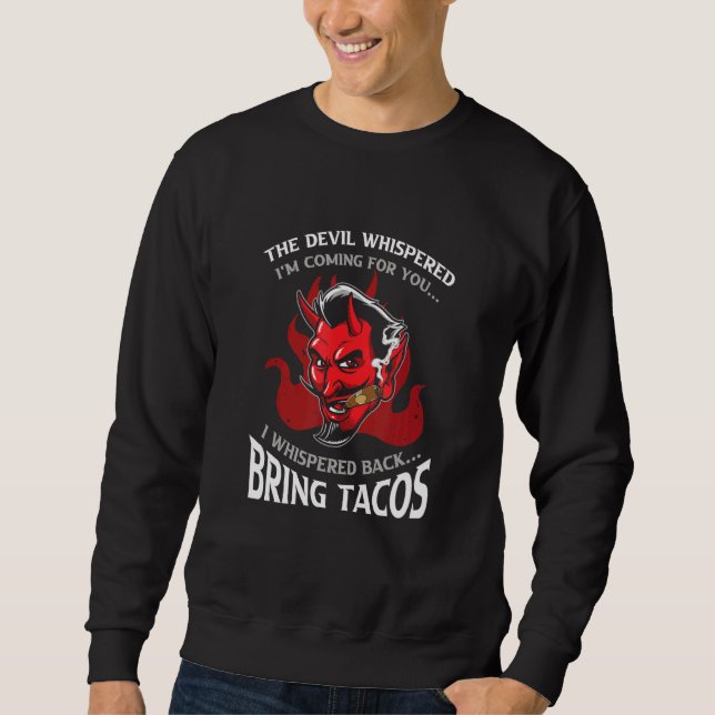 Latin Devil Whispere Bringen Tacos Spanish Comida  Sweatshirt (Vorderseite)