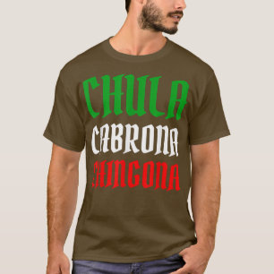 Latina Mexicana Chula Cabrona Chingona Mexikanisch T-Shirt